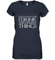 THAT'S WHAT I DO I DRINK AND I KNOW THINGS Women's V-Neck T-Shirt Women's V-Neck T-Shirt - HHHstores