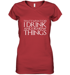THAT'S WHAT I DO I DRINK AND I KNOW THINGS Women's V-Neck T-Shirt Women's V-Neck T-Shirt - HHHstores