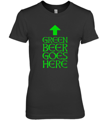 Green Beer Goes Here Funny St. Patrick's Day Women's Premium T-Shirt