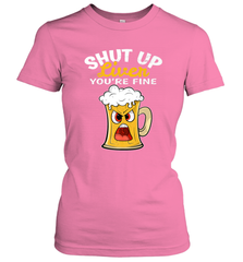 Shut Up Liver You're Fine Funny Saying St. Patrick's Day Women's T-Shirt Women's T-Shirt - HHHstores