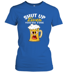 Shut Up Liver You're Fine Funny Saying St. Patrick's Day Women's T-Shirt Women's T-Shirt - HHHstores