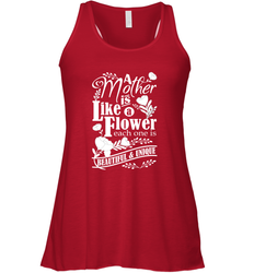 A mother is like a flower each one is beautiful and unique Women's Racerback Tank