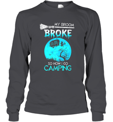 My Broom Broke So Now I Go Camping Camping Lover Gift Long Sleeve T-Shirt Long Sleeve T-Shirt - HHHstores