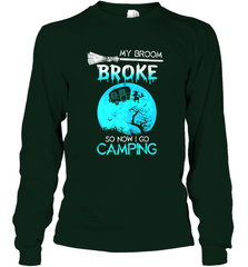 My Broom Broke So Now I Go Camping Camping Lover Gift Long Sleeve T-Shirt Long Sleeve T-Shirt - HHHstores