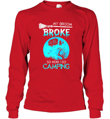My Broom Broke So Now I Go Camping Camping Lover Gift Long Sleeve T-Shirt Long Sleeve T-Shirt - HHHstores