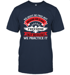 We must be free not because we claim freedom, but because we practice it 01 Men's T-Shirt Men's T-Shirt - HHHstores