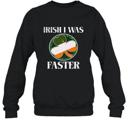 Irish I Was Faster Funny Running St Patricks Day Crewneck Sweatshirt Crewneck Sweatshirt / Black / S Crewneck Sweatshirt - HHHstores