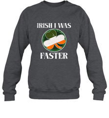 Irish I Was Faster Funny Running St Patricks Day Crewneck Sweatshirt Crewneck Sweatshirt - HHHstores