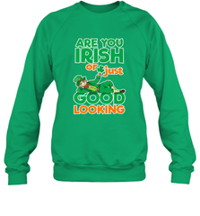 Are You Irish Or Just Good Looking Funny St Patricks Day Crewneck Sweatshirt Crewneck Sweatshirt - HHHstores