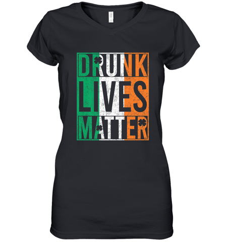 Drunk Lives Matter Irish Flag St Patricks Day Women's V-Neck T-Shirt Women's V-Neck T-Shirt / Black / S Women's V-Neck T-Shirt - HHHstores