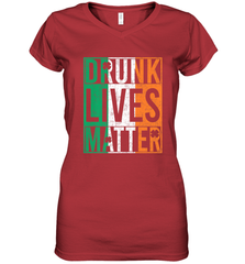 Drunk Lives Matter Irish Flag St Patricks Day Women's V-Neck T-Shirt Women's V-Neck T-Shirt - HHHstores