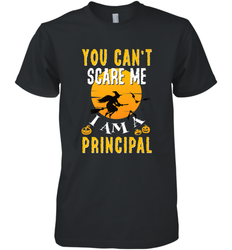You Can't Scare Me Principal Quote Halloween Funny Costume Men's Premium T-Shirt