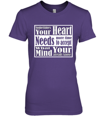 Your heart needs more time to accept what your mind knows Women's Premium T-Shirt Women's Premium T-Shirt - HHHstores