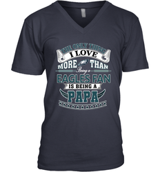 NFL The Only Thing I Love More Than Being A Philadelphia Eagles Fan Is Being A Papa Football Men's V-Neck