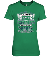 NFL The Only Thing I Love More Than Being A Philadelphia Eagles Fan Is Being A Papa Football Women's Premium T-Shirt Women's Premium T-Shirt - HHHstores