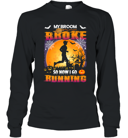 My Broom Broke So Now I Go Running T Shirt Funny Halloween Long Sleeve T-Shirt Long Sleeve T-Shirt / Black / S Long Sleeve T-Shirt - HHHstores