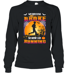 My Broom Broke So Now I Go Running T Shirt Funny Halloween Long Sleeve T-Shirt Long Sleeve T-Shirt - HHHstores