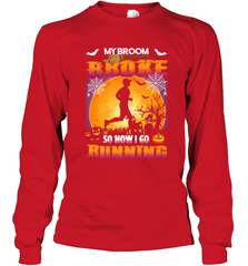 My Broom Broke So Now I Go Running T Shirt Funny Halloween Long Sleeve T-Shirt Long Sleeve T-Shirt - HHHstores
