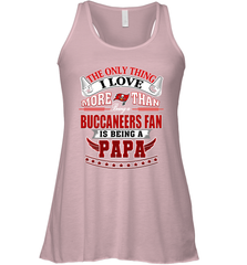 NFL The Only Thing I Love More Than Being A Tampa Bay Buccaneers Fan Is Being A Papa Football Women's Racerback Tank Women's Racerback Tank - HHHstores