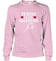 Tennis Is My Valentine Funny Gift For Women Long Sleeve T-Shirt Long Sleeve T-Shirt - HHHstores