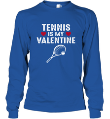 Tennis Is My Valentine Funny Gift For Women Long Sleeve T-Shirt Long Sleeve T-Shirt - HHHstores