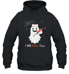 I will Poke You Halloween Funny Nurse Smiling Ghost Gift Hooded Sweatshirt Hooded Sweatshirt - HHHstores