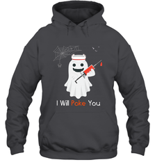 I will Poke You Halloween Funny Nurse Smiling Ghost Gift Hooded Sweatshirt Hooded Sweatshirt - HHHstores