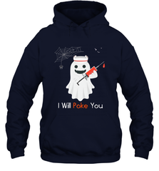 I will Poke You Halloween Funny Nurse Smiling Ghost Gift Hooded Sweatshirt Hooded Sweatshirt - HHHstores