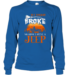 My Broom Broke So Now I Drive A Jeep Funny Witch Halloween Long Sleeve T-Shirt Long Sleeve T-Shirt - HHHstores