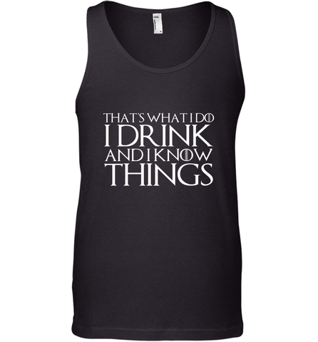 THAT'S WHAT I DO I DRINK AND I KNOW THINGS Men's Tank Top Men's Tank Top / Black / XS Men's Tank Top - HHHstores
