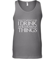 THAT'S WHAT I DO I DRINK AND I KNOW THINGS Men's Tank Top Men's Tank Top - HHHstores