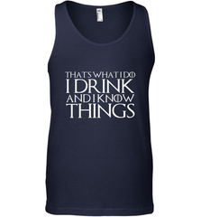 THAT'S WHAT I DO I DRINK AND I KNOW THINGS Men's Tank Top Men's Tank Top - HHHstores