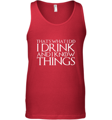 THAT'S WHAT I DO I DRINK AND I KNOW THINGS Men's Tank Top Men's Tank Top - HHHstores