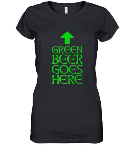 Green Beer Goes Here Funny St. Patrick's Day Women's V-Neck T-Shirt Women's V-Neck T-Shirt / Black / S Women's V-Neck T-Shirt - HHHstores
