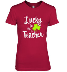 Teacher St. Patrick's Day Shirt, Lucky To Be A Teacher Women's Premium T-Shirt Women's Premium T-Shirt - HHHstores