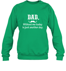 Dad without me to day is just another day Happy Fathers Day Crewneck Sweatshirt Crewneck Sweatshirt - HHHstores