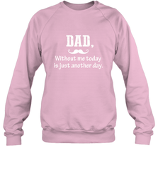 Dad without me to day is just another day Happy Fathers Day Crewneck Sweatshirt Crewneck Sweatshirt - HHHstores
