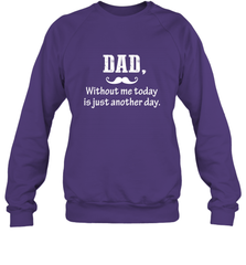 Dad without me to day is just another day Happy Fathers Day Crewneck Sweatshirt Crewneck Sweatshirt - HHHstores