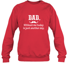 Dad without me to day is just another day Happy Fathers Day Crewneck Sweatshirt Crewneck Sweatshirt - HHHstores