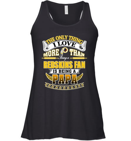 NFL The Only Thing I Love More Than Being A Washington Redskins Fan Is Being A Papa Football Women's Racerback Tank Women's Racerback Tank / Black / XS Women's Racerback Tank - HHHstores