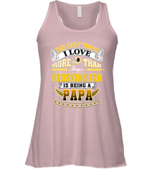 NFL The Only Thing I Love More Than Being A Washington Redskins Fan Is Being A Papa Football Women's Racerback Tank Women's Racerback Tank - HHHstores