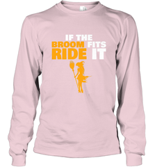 If the broom fits, ride it funny Halloween Witch Long Sleeve T-Shirt Long Sleeve T-Shirt - HHHstores