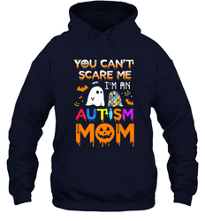 You Can't Scare Me I'm An Autism Mom Ghost Awareness Funny Hooded Sweatshirt