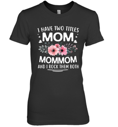 I Have Two Titles Mom And Mommom Women's Premium T-Shirt