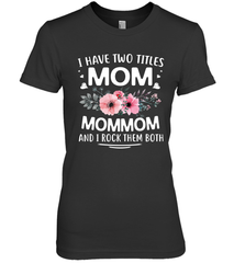 I Have Two Titles Mom And Mommom Women's Premium T-Shirt Women's Premium T-Shirt - HHHstores