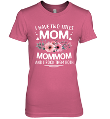 I Have Two Titles Mom And Mommom Women's Premium T-Shirt Women's Premium T-Shirt - HHHstores