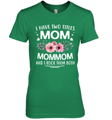 I Have Two Titles Mom And Mommom Women's Premium T-Shirt Women's Premium T-Shirt - HHHstores