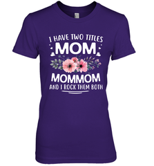 I Have Two Titles Mom And Mommom Women's Premium T-Shirt Women's Premium T-Shirt - HHHstores