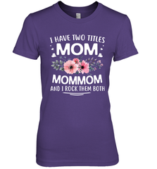 I Have Two Titles Mom And Mommom Women's Premium T-Shirt Women's Premium T-Shirt - HHHstores