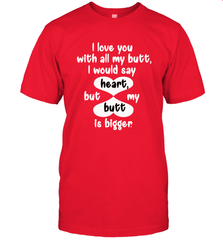 I Love You With All My Butt Would Say Heart Men's T-Shirt Men's T-Shirt - HHHstores